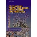 Postmodern Poetry and Queer Medievalisms: Time Mechanics