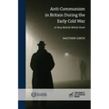 Anti-Communism in Britain During the Early Cold War: A Very British Witch Hunt