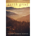 Earth Grief: The Journey Into and Through Ecological Loss