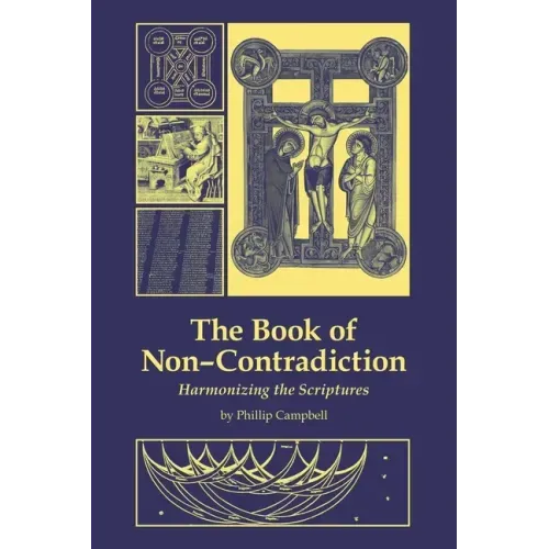 The Book of Non-Contradiction: Harmonizing the Scriptures