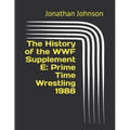 The History of the WWF Supplement E: Prime Time Wrestling 1988