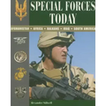 Special Forces Today: Afghanistan, Africa, Balkans, Iraq, South America