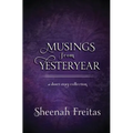 Musings from Yesteryear: A short story antholgoy
