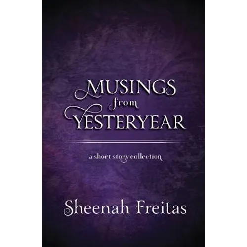 Musings from Yesteryear: A short story antholgoy