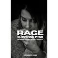 RAGE - Surviving PTSD: Recognize, Accept, Get Help, Execute