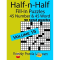 Half-n-Half Fill-In Puzzles, Volume 15: 45 Number and 45 Word (90 Total Puzzles)