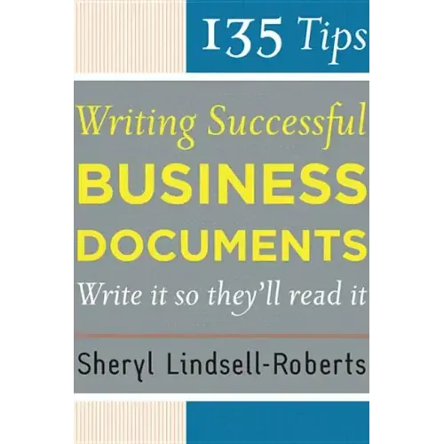 135 Tips for Writing Successful Business Documents