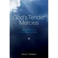 God's Tender Mercies: Sacred Experiences of a Mormon Convert