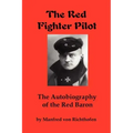 The Red Fighter Pilot: The Autobiography of the Red Baron