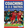 Coaching 4-3-3 Tactics - 154 Tactical Solutions and Practices