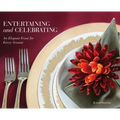 Entertaining and Celebrating: An Elegant Feast For Every Season