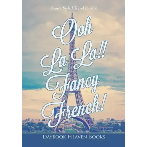 Ooh La La!! Fancy French! France Styled Travel Journal