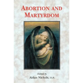 Abortion and Martyrdom: The Papers of the Solesmes Consultation and an Appeal to the Catholic Church