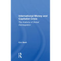 International Money And Capitalist Crisis: The Anatomy Of Global Disintegration