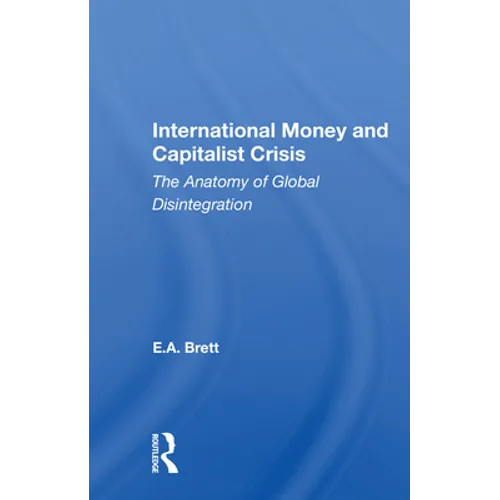 International Money And Capitalist Crisis: The Anatomy Of Global Disintegration