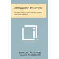 Management In Action: The Art Of Getting Things Done Through People