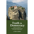 Truth & Democracy: Truth As A Guide For Personal And Political Action In An Age Of Polarization