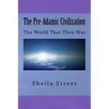 The Pre-Adamic Civilization: The World That Then Was