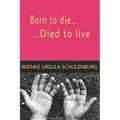 Born to die, died to live