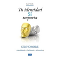 Tu identidad Sí importa: Ser hombre