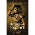 Beginning of an Empire: An Egyptian Historical Fiction Novel by Joseph Hergott