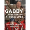 Gabby: Confessions of a Hockey Lifer