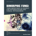 Dimorphic Fungi: Their importance as Models for Differentiation and Fungal Pathogenesis
