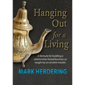 Hanging Out For a Living: A formula for building a relationship-based business as taught by an ancient master