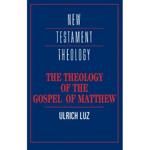 The Theology of the Gospel of Matthew