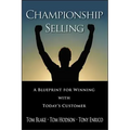 Championship Selling: A Blueprint for Winning with Today's Customer