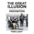 The Great Illusion: An Informal History of Prohibition