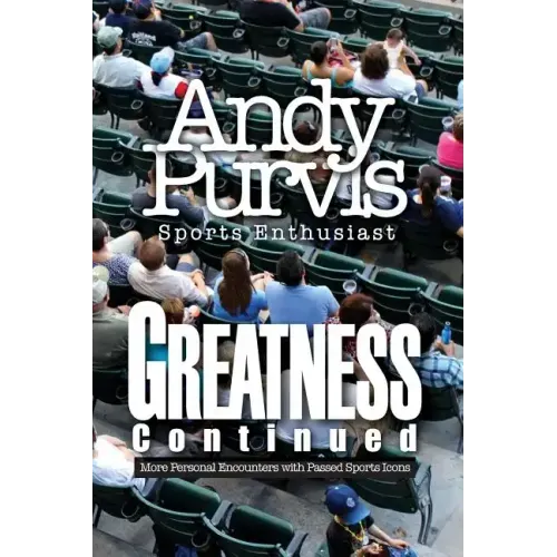 Greatness Continued: More Personal Encounters with Passed Sports Icons