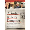 A Serial Killer's Daughter: My Story of Faith, Love, and Overcoming (an Insider's Look at the True Crime Story of the Btk Killer, Dennis Rader)