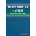 Trusted Computing Platforms: Design and Applications