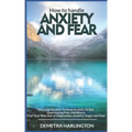 How to handle anxiety and fear: Everyday Routine To Keep Anxiety At Bay - Overcoming Fear and Worry - Find Your Way Out of Depression, Anxiety, Anger