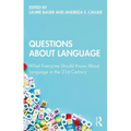 Questions about Language: What Everyone Should Know about Language in the 21st Century