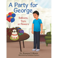 A Party for George: Balloons, Toys, or Flowers
