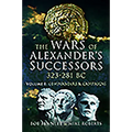 The Wars of Alexander's Successors 323 - 281 BC: Volume 1 - Commanders and Campaigns