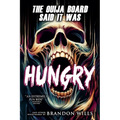 The Ouija Board Said It Was Hungry