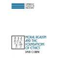 Moral Realism and the Foundations of Ethics