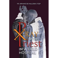 X-Ray of the Priest In a Field Hospital: Reflections on the Sacred Priesthood