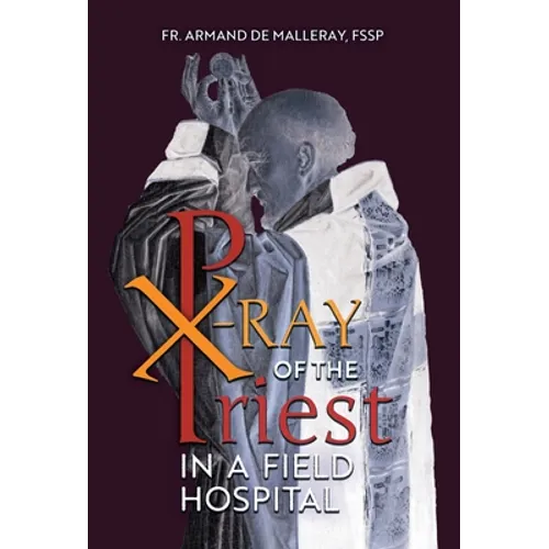 X-Ray of the Priest In a Field Hospital: Reflections on the Sacred Priesthood
