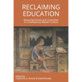 Reclaiming Education: Renewing Schools and Universities in Contemporary Western Culture