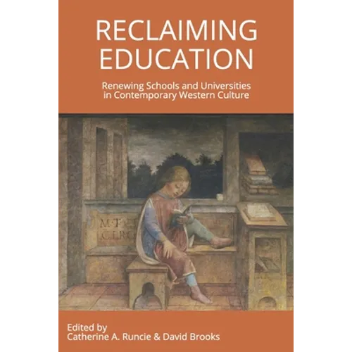 Reclaiming Education: Renewing Schools and Universities in Contemporary Western Culture
