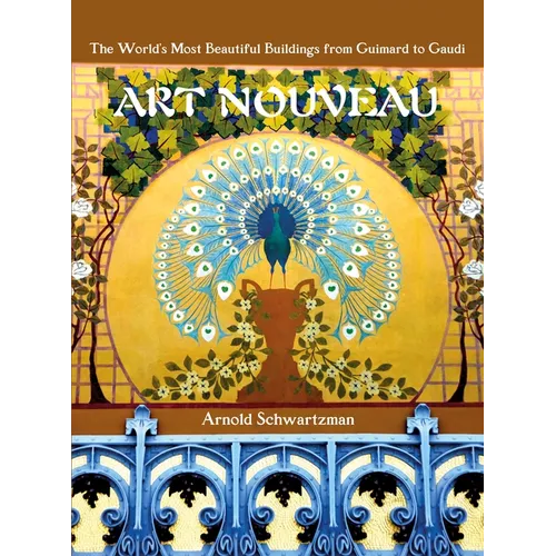 Art Nouveau: The World's Most Beautiful Buildings from Guimard to Gaudi