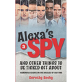 Alexa's a Spy and Other Things to Be Ticked off About: Humorous Essays on the Hassles of Our Time