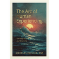 The Arc of Human Experiencing
