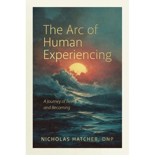 The Arc of Human Experiencing