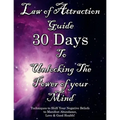 Law of Attraction Guide 30 Days to Unlocking the Power of Your Mind: Techniques to Shift Your Negative Beliefs to Manifest Abundance, Love & Good Heal