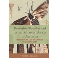 Aboriginal Peoples and Terrestrial Invertebrates in Australia: Historical and Cultural Relationships